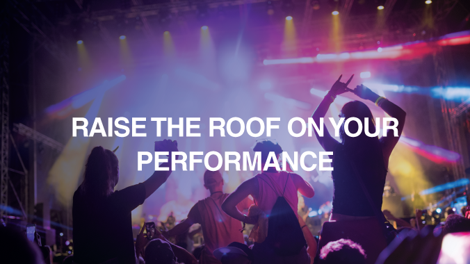 Raise the roof on your performance