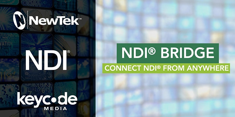 Webinar: NDI<sup>®</sup> Bridge: Connect NDI From Anywhere